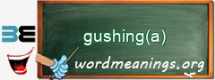 WordMeaning blackboard for gushing(a)